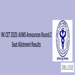 INI CET 2025 AIIMS Announces Round 2 Seat Allotment Results
